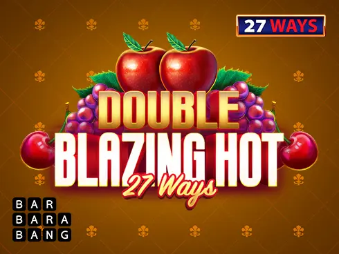 Double Blazing Hot 27 Ways